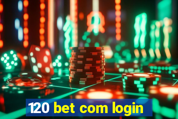 120 bet com login